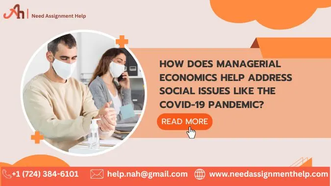 How does Managerial Economics Help Address social issues like the COVID-19 pandemic?